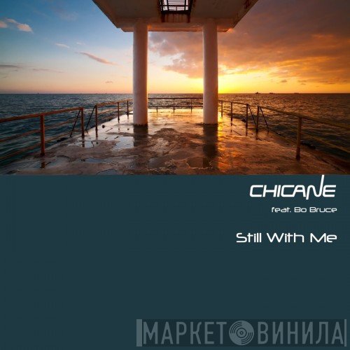 Chicane Feat. Bo Bruce  - Still With Me