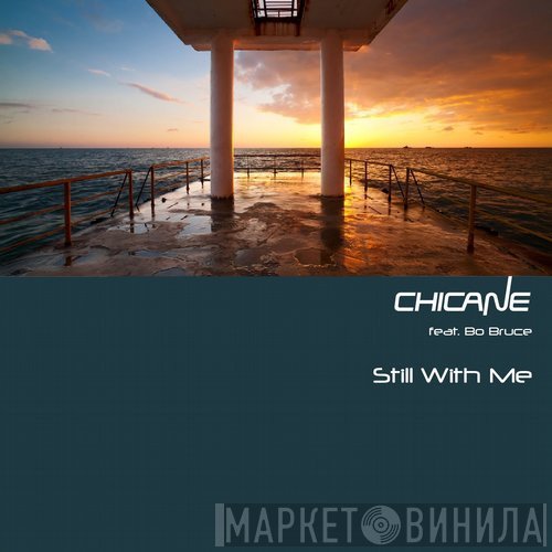 Chicane Feat. Bo Bruce  - Still With Me