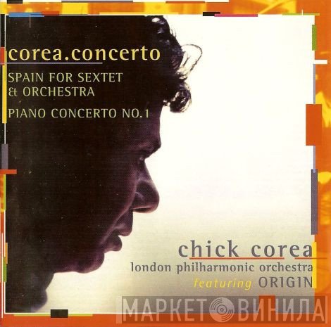 Chick Corea, The London Philharmonic Orchestra, Origin  - Corea.Concerto: Spain For Sextet & Orchestra / Piano Concerto No.1