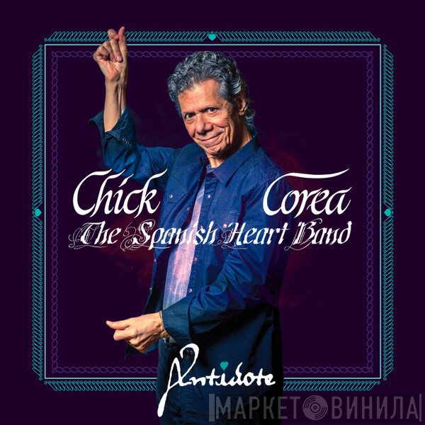 Chick Corea & The Spanish Heart Band  - Antidote