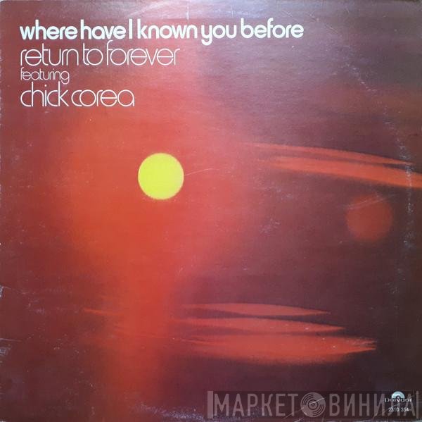 Chick Corea, Return To Forever - Where Have I Known You Before