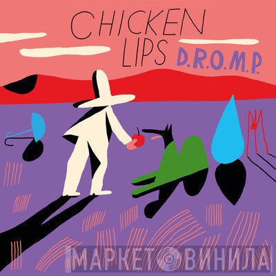 Chicken Lips  - D.R.O.M.P.
