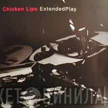 Chicken Lips - Extended Play