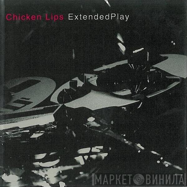 Chicken Lips  - Extended Play