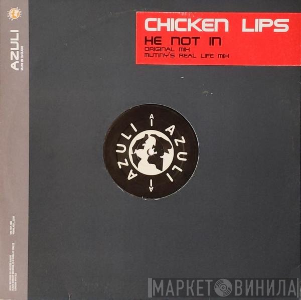 Chicken Lips  - He Not In