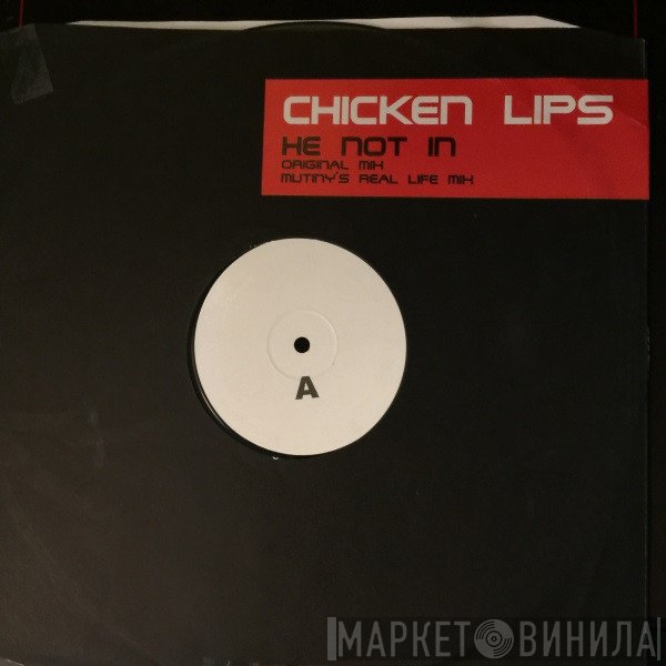 Chicken Lips  - He Not In