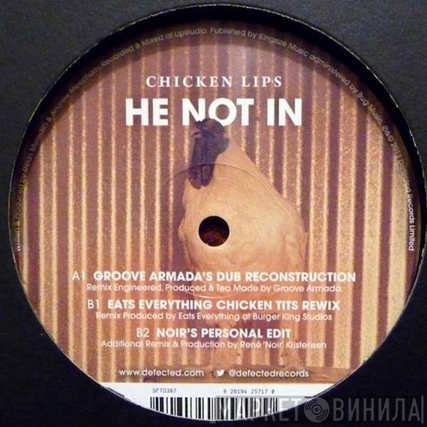 Chicken Lips  - He Not In