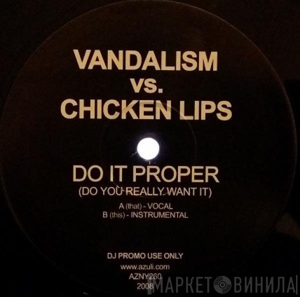 Chicken Lips, Vandalism  - Do It Proper (Do You Really Want It)