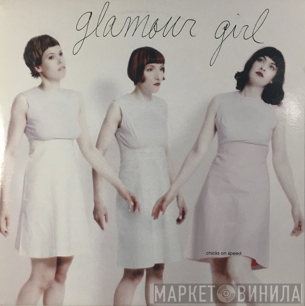 Chicks On Speed - Glamour Girl