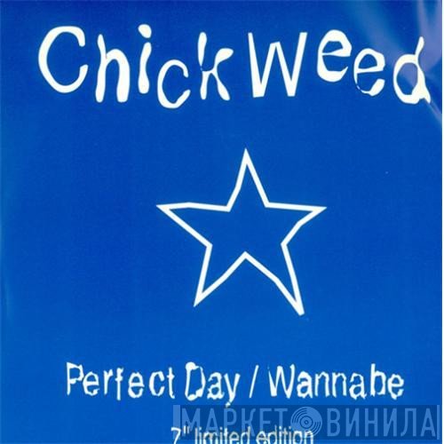 Chickweed - Perfect Day / Wannabe