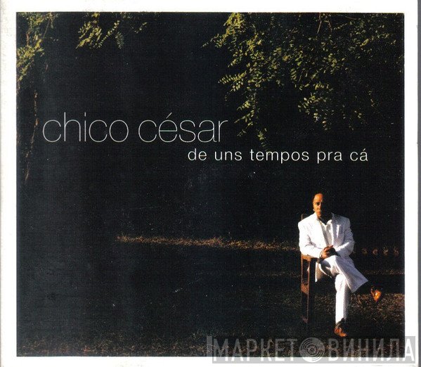 Chico César - De Uns Tempos Pra Cá