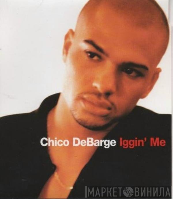 Chico DeBarge - Iggin' Me