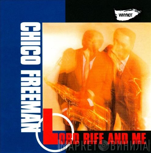 Chico Freeman  - Lord Riff And Me
