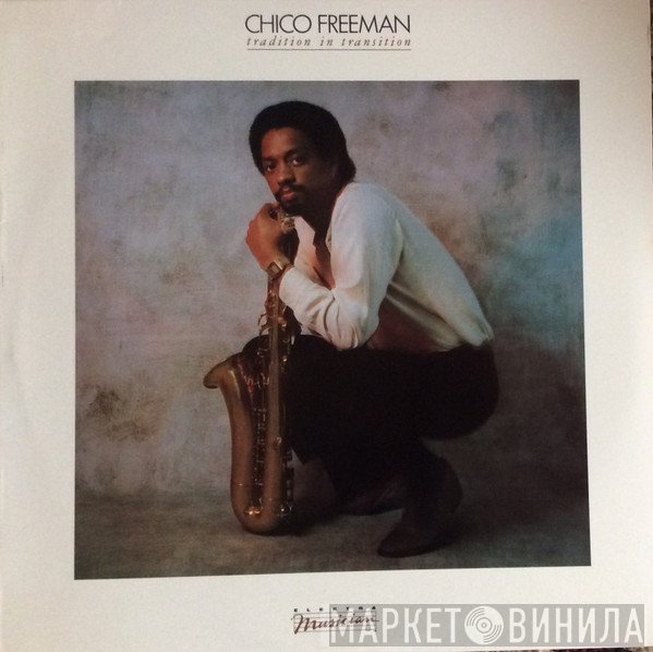 Chico Freeman  - Tradition In Transition