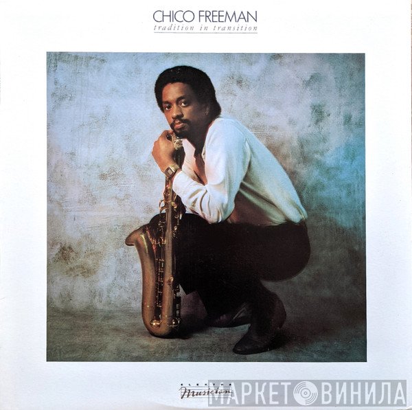 Chico Freeman  - Tradition In Transition