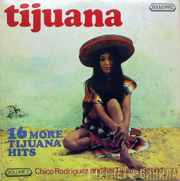 Chico Rodriguez & His Tijuana Sound - 16 More Tijuana Hits - Volume 2