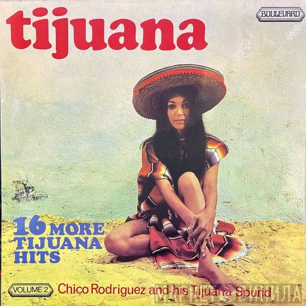 Chico Rodriguez & His Tijuana Sound - 16 More Tijuana Hits - Volume 2