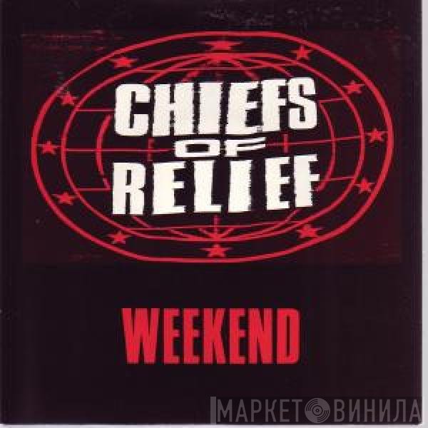 Chiefs Of Relief  - Weekend