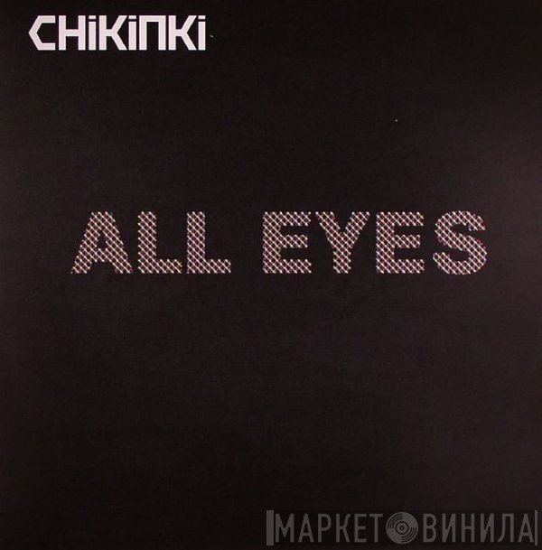 Chikinki - All Eyes