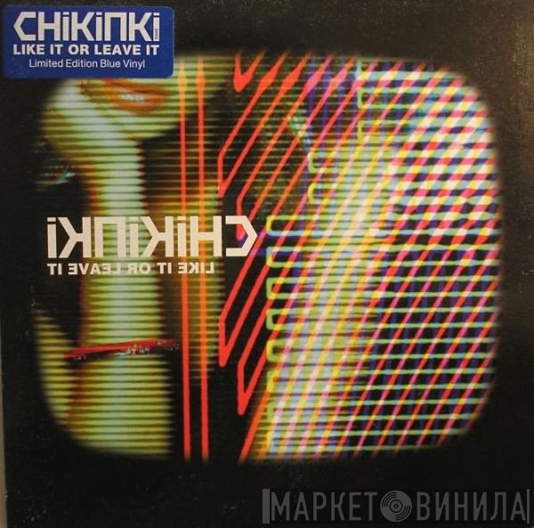 Chikinki - Like It Or Leave It