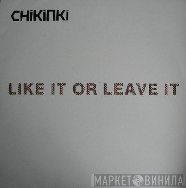 Chikinki - Like It Or Leave It