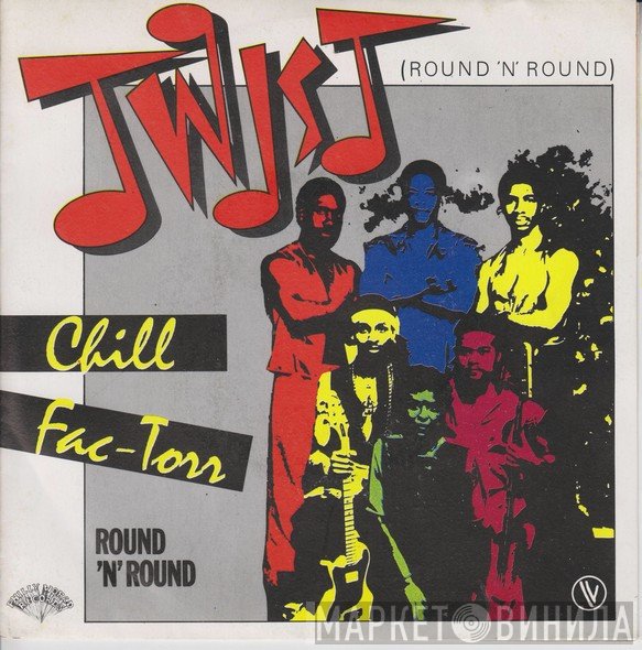 Chill Fac-Torr - Twist (Round 'N' Round)