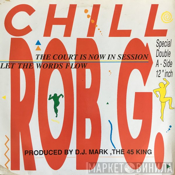 Chill Rob G - The Court Is Now In Session / Let The Words Flow