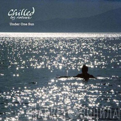 Chilled By Nature - Under One Sun