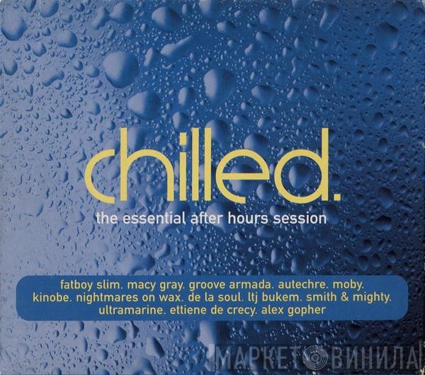  - Chilled. (The Essential After Hours Session)