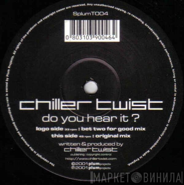 Chiller Twist - Do You Hear It?