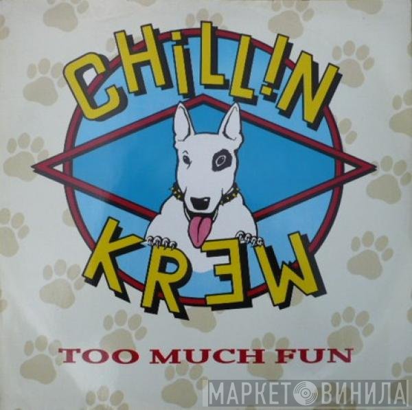 Chillin Krew - Too Much Fun