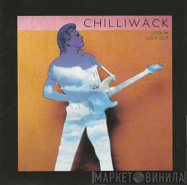 Chilliwack  - Look In, Look Out