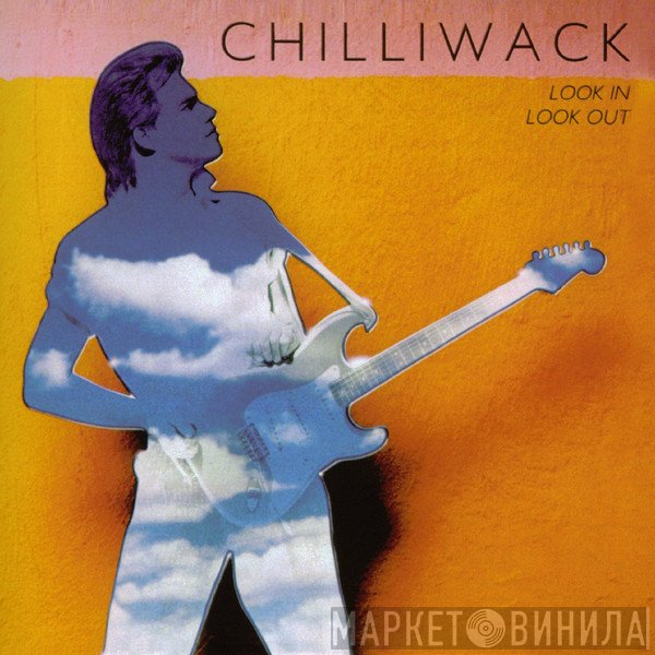 Chilliwack  - Look In, Look Out