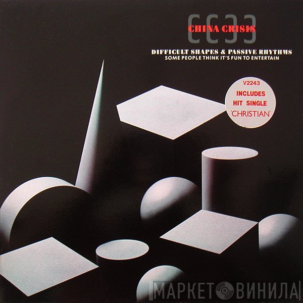 China Crisis - Difficult Shapes &amp; Passive Rhythms - Some People Think It's Fun To Entertain