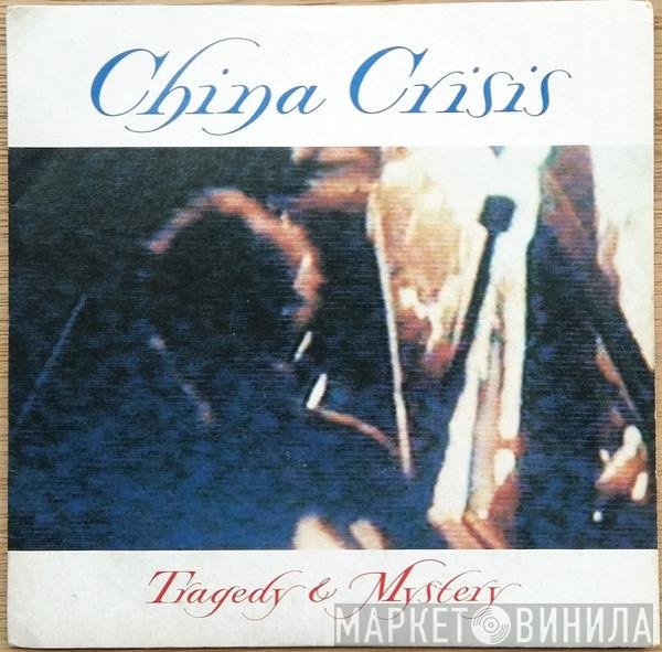 China Crisis - Tragedy And Mystery