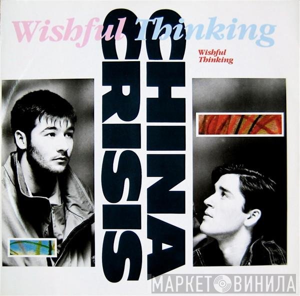 China Crisis - Wishful Thinking