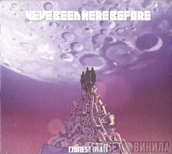 Chinese Man - We’ve Been Here Before