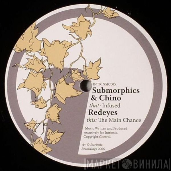 Chino , Submorphics, Redeyes - Infused / The Main Chance