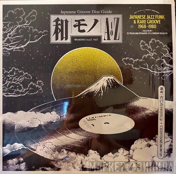Chintam, DJ Yoshizawa Dynamite.jp - Wamono A To Z Vol. I (Japanese Jazz Funk &amp; Rare Groove 1968-1980)