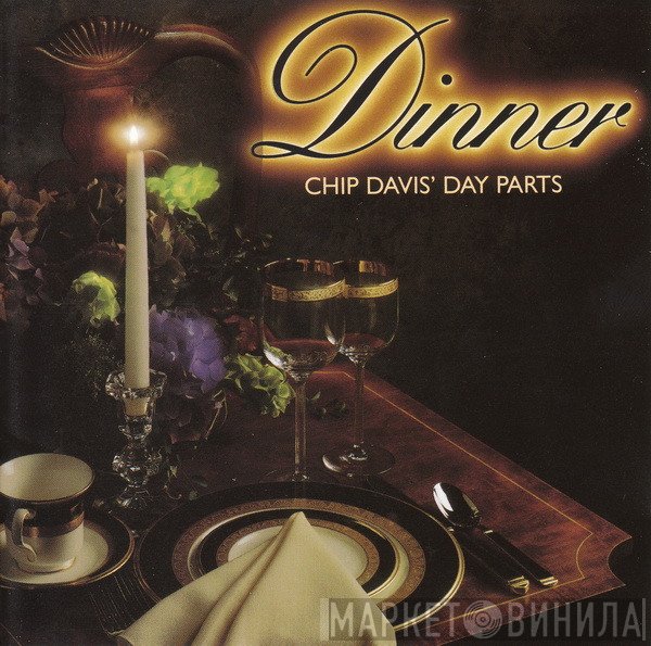 Chip Davis  - Dinner