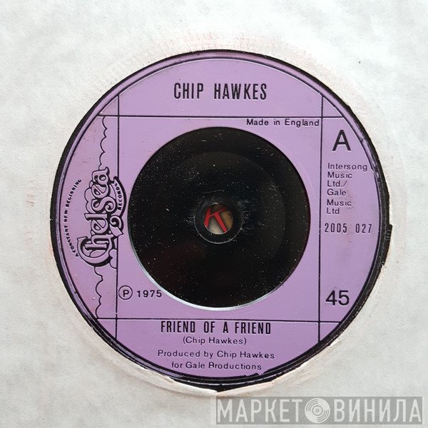 Chip Hawkes - Friend Of A Friend