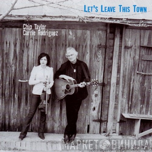 Chip Taylor & Carrie Rodriguez  - Let's Leave This Town