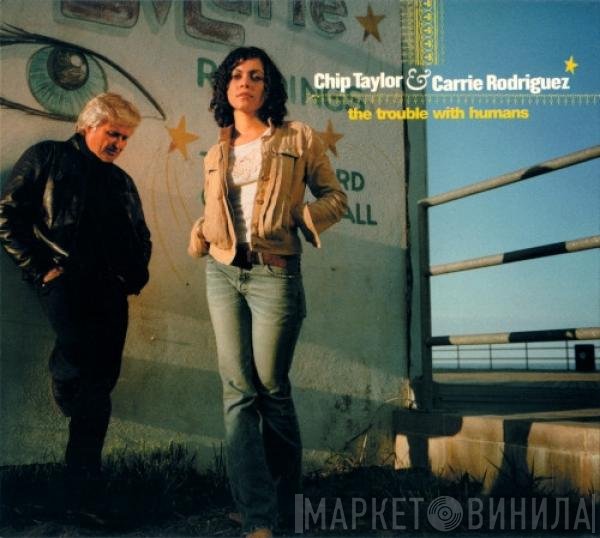 Chip Taylor & Carrie Rodriguez  - The Trouble With Humans