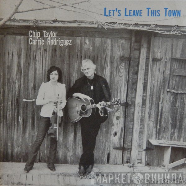 Chip Taylor, Carrie Rodriguez - Let's Leave This Town