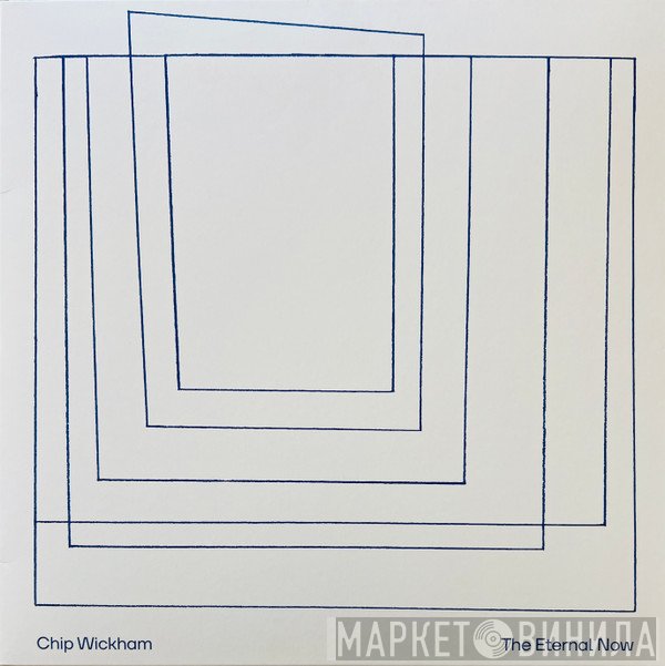 Chip Wickham - The Eternal Now