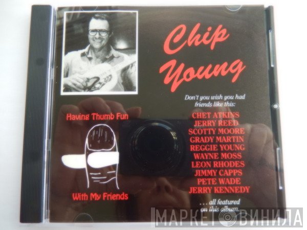 Chip Young - Having Thumb Fun With My Friends