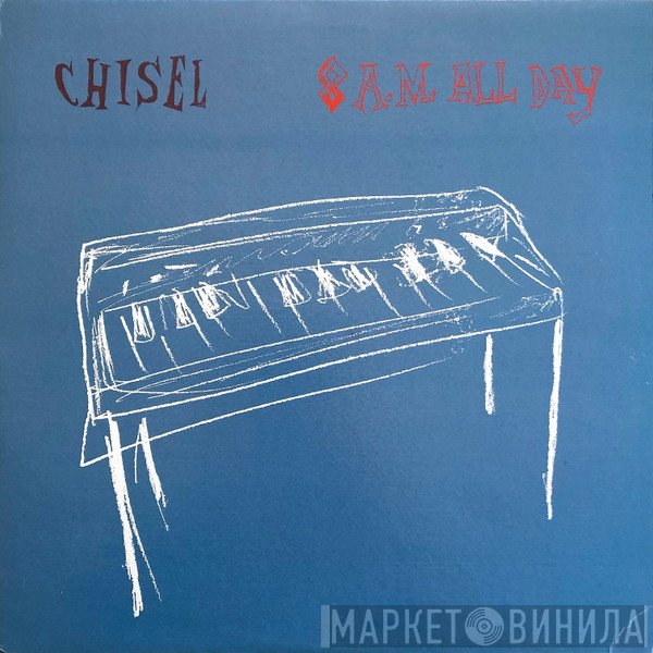 Chisel - 8 A.M. All Day