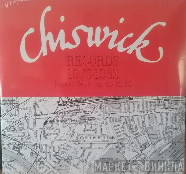  - Chiswick Records 1975-1982 Seven Years At 45 RPM