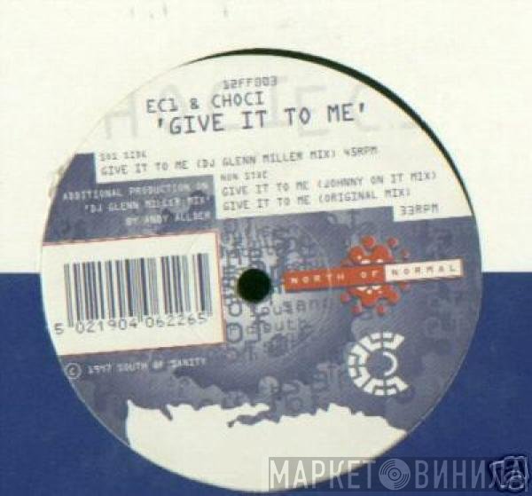 Choci, EC 1 - Give It To Me