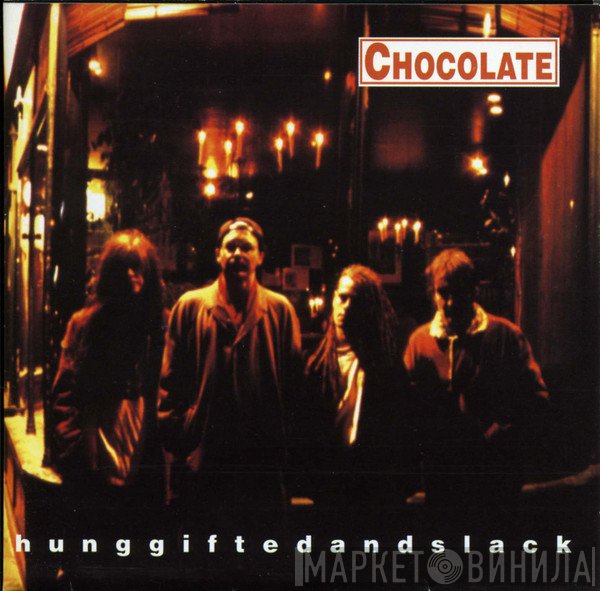 Chocolate  - Hunggiftedandslack